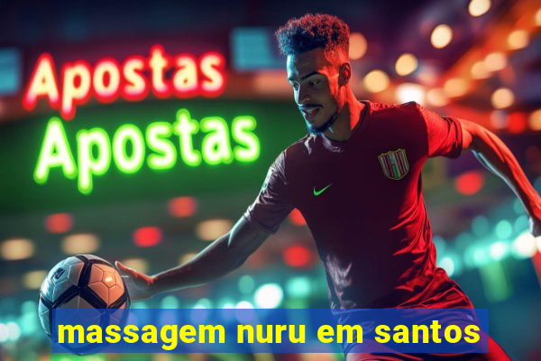 massagem nuru em santos